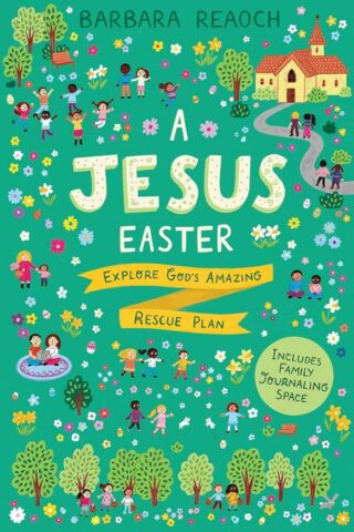 9781784987039 Jesus Easter : Explore God's Amazing Rescue Plan - Includes Family Journali
