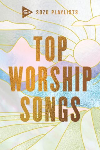 602508425233 SOZO Playlists: Top Worship Songs