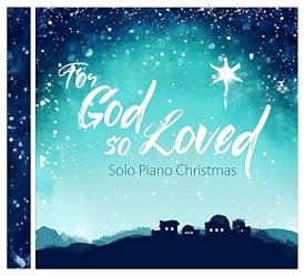 717336689921 For God So Loved : Solo Piano Christmas