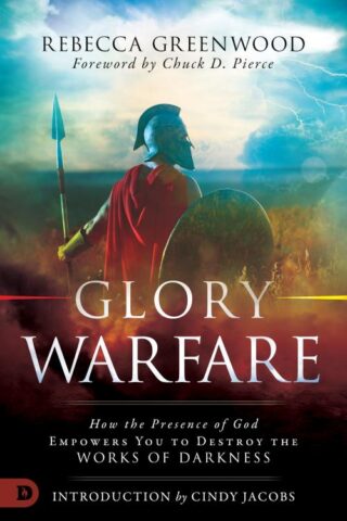 9780768443257 Glory Warfare : How The Presence Of God Empowers You To Destroy The Works O