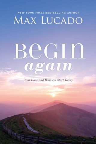 9781400226474 Begin Again : Your Hope And Renewal Start Today