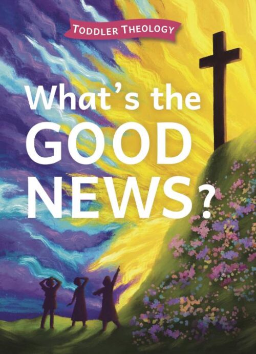 9781430088578 Whats The Good News Toddler Theology