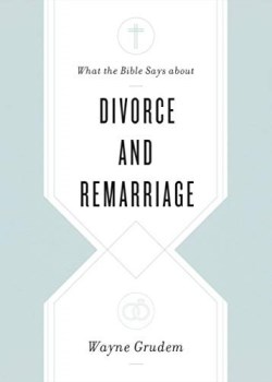 9781433568268 What The Bible Says About Divorce And Remarriage