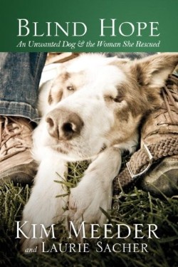 9781601422804 Blind Hope : An Unwanted Dog And The Woman She Rescued