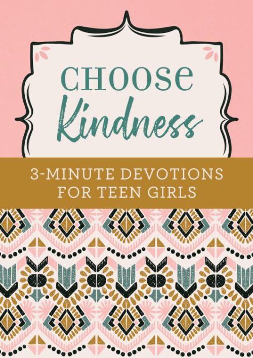 9781643521886 Choose Kindness 3 Minute Devotions For Teen Girls