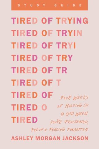 9798400503528 Tired Of Trying Study Guide (Student/Study Guide)