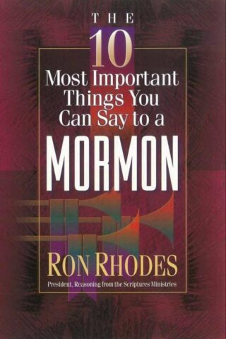 9780736905343 10 Most Important Things You Can Say To A Mormon
