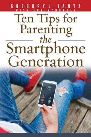 9781628623703 10 Tips For Parenting The Smartphone Generation