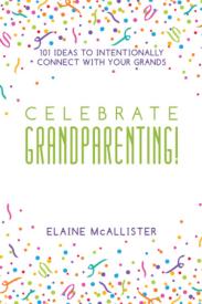 9781733938204 Celebrate Grandparenting : 101 Ideas To Intentionally Connect With Your Gra
