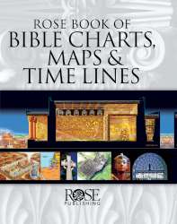 9781596360228 Rose Book Of Bible Charts Maps And Time Lines Expanded 10th Anniversary Edi (Exp