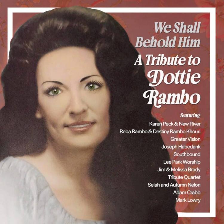 614187042335 We Shall Behold Him A Tribute To Dottie Rambo