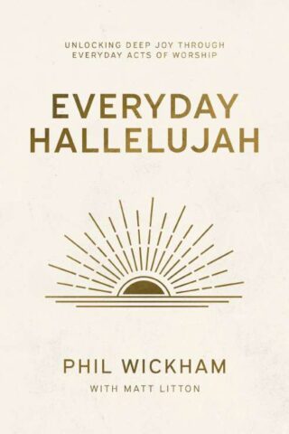 9781400257058 Everyday Hallelujah: Unlocking Deep Joy Through Everyday Acts of Worship
