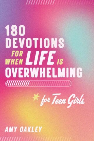 9798891513808 180 Devotions for When Life Is Overwhelming for Teen Girls