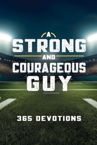 9798891514119 A Strong and Courageous Guy: 365 Devotions