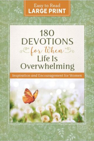 9798891514126 180 Devotions for When Life Is Overwhelming Large Print: Inspiration and Encoura