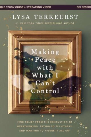 9780310169512 Making Peace with What I Can't Control Bible Study Guide plus Streaming Video: F