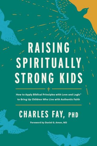 9798400510861 Raising Spiritually Strong Kids: How to Apply Biblical Principles with Love and